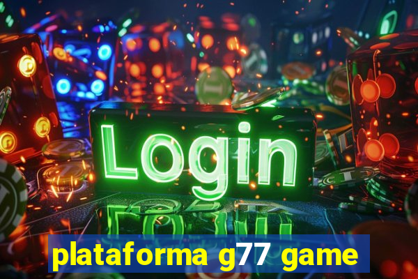 plataforma g77 game